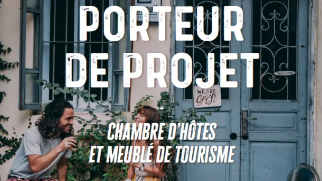 Ouvrir un gîte, meublé de tourisme, chambre d'hôtes, insolite - Guide du Porteur de Projet